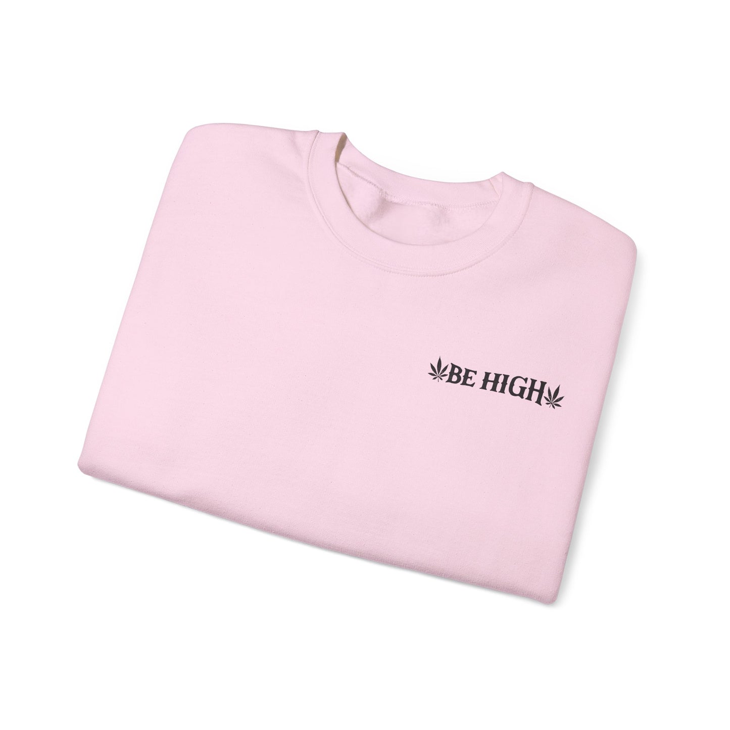 Don't Worry, Be High | Premium Double-Sided Stoner Crewneck