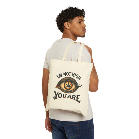 I’m Not High You Are | Stoner Tote Bag