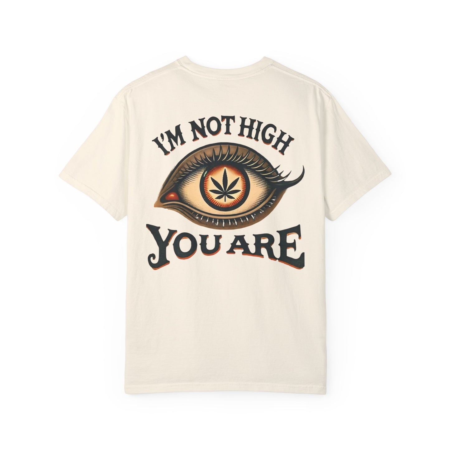I’m Not High, You Are | Premium Double-Sided Stoner Tee