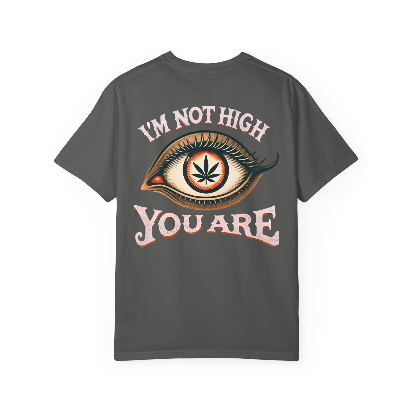 I’m Not High, You Are | Premium Double-Sided Stoner Tee