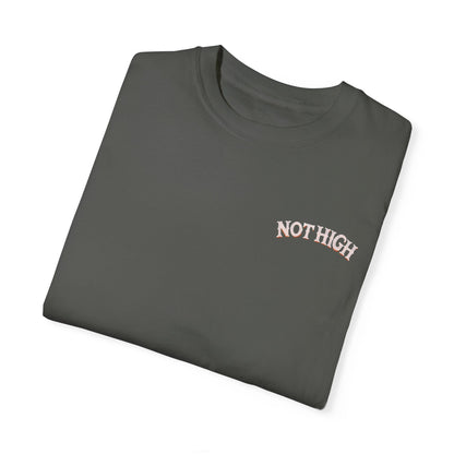 I’m Not High, You Are | Premium Double-Sided Stoner Tee