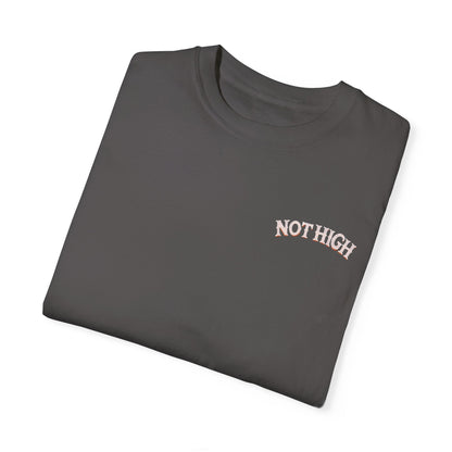I’m Not High, You Are | Premium Double-Sided Stoner Tee