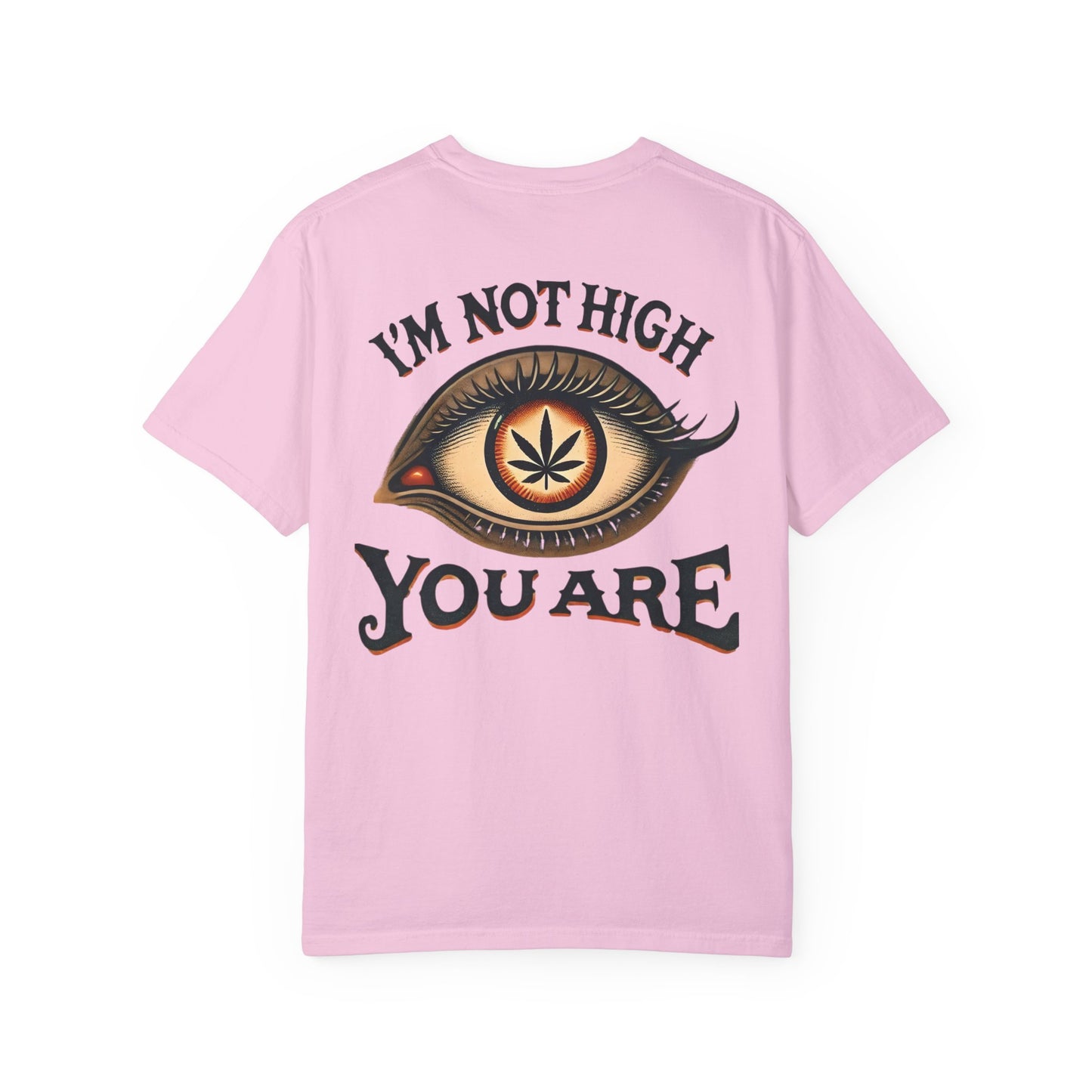 I’m Not High, You Are | Premium Double-Sided Stoner Tee
